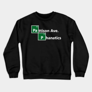 Being Bad AkA Pattison Ave. Phanatics Crewneck Sweatshirt